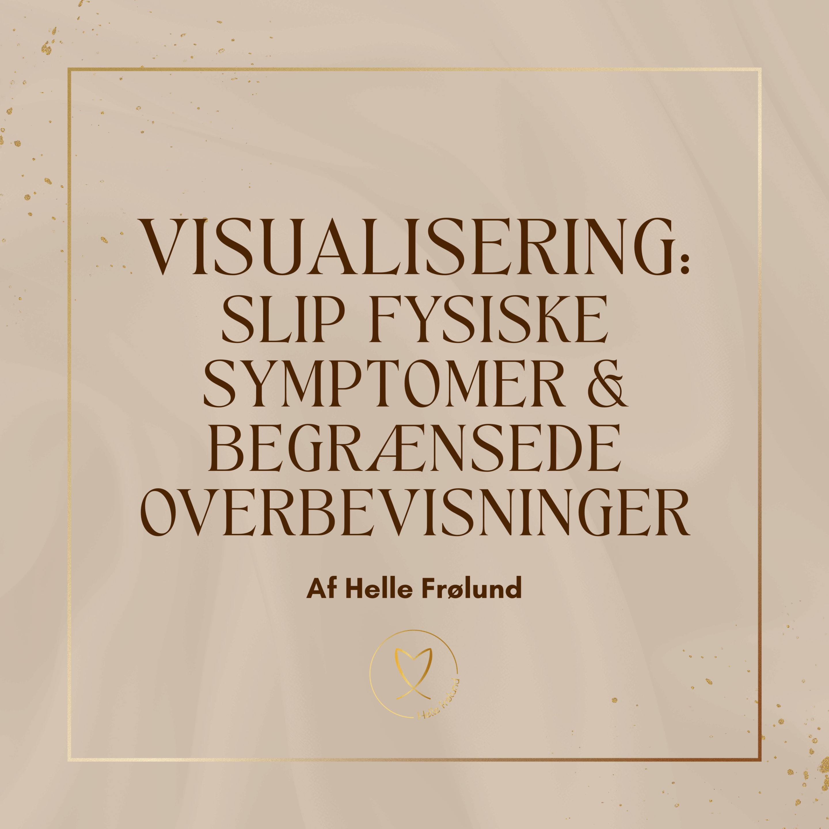 Slip fysiske symptomer og begrænsende overbevisninger